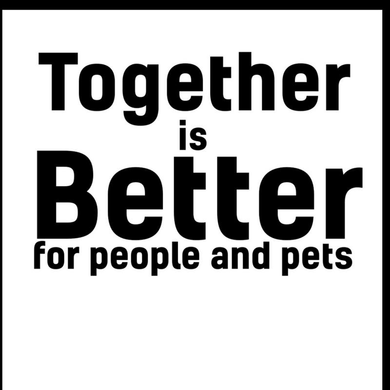 Together Is Better For People And Pets