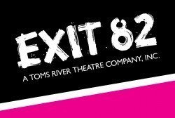 Exit 82 A Toms River Theatre Company