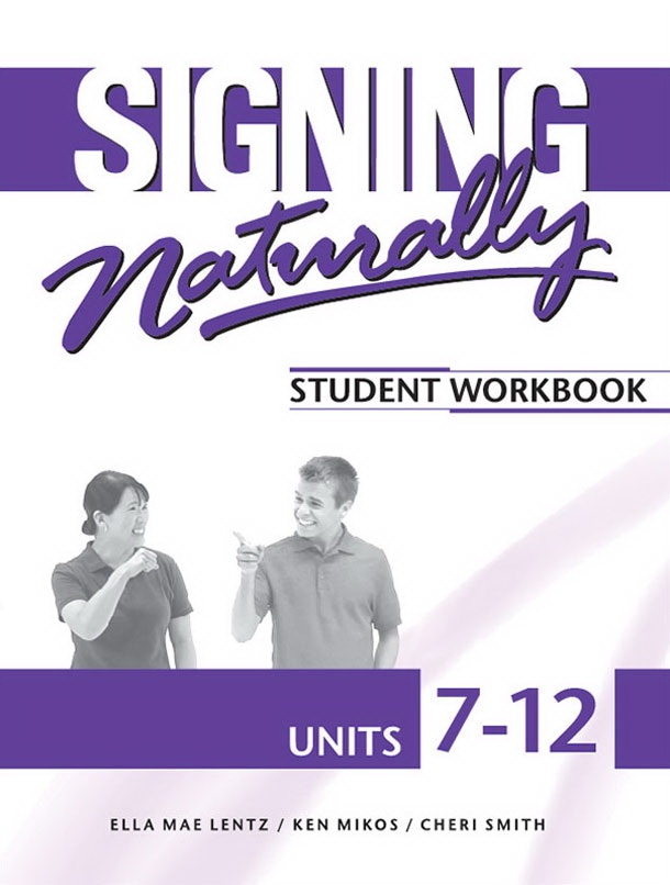 Student workbook. Signing naturally 7-12. Naturally 7. Signing naturally Unit 5.