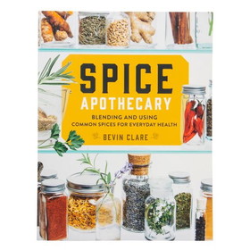 Books Spice Apothecary, Blending and Using Common Spices for Everyday Health