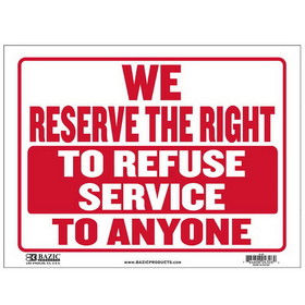 Bazic Products S-45 9" X 12" We Reserve The Right To Refuse Service To Anyone Sign