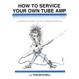 CE Distribution B-707 How to Service Your Own Tube Amp, A Complete Guide