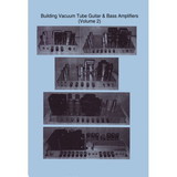 CE Distribution B-915 Building Vacuum Tube Guitar & Bass Amplifiers, Volume 2