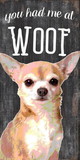 Pet Sign Wood You Had Me At Woof Chihuahua 5