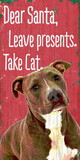 Pet Sign Wood Dear Santa Leave Presents Take Cat Pit Bull 5