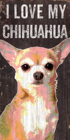 Pet Sign Wood I Love My Chihuahua 5"x10"