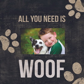 Pet Picture Frame All I Need Is Woof Design