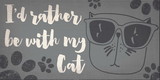 Pet Sign Wood I'd Rather Be With My Cat 10