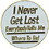 Eagle Emblems P61956 Pin-Fun, I Never Get Lost (1")