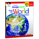 Shell Education SEP50825 Using Google Earth Level 3-5 Bring The World Into Your Classroom