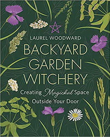 AzureGreen BBACGAR  Backyard Garden Witchery by Laurel Woodward