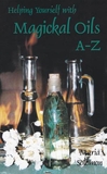 AzureGreen BHELMAGO Helping Yourself with Magickal Oils A - Z by Maria Solomon