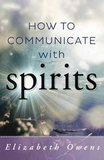 AzureGreen BHOWCOMS How to Communicate with Spirits by Elizabeth Owens