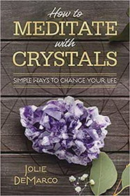 AzureGreen BHOWMEDC How to Meditate with Crystals by Jolie DeMarco