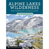 MOUNTAINEERS BOOKS 9781680510775 Alpine Lakes Wilderness