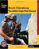 NATIONAL BOOK NETWRK 9780762790043 Rock Climbing: The Amga Single Pitch Manual