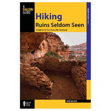 NATIONAL BOOK NETWRK 9780762761081 Hiking Ruins Seldom Seen: A Guide To 36 Sites Across The Southwest