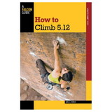 NATIONAL BOOK NETWRK 9780762770298 How To Climb 5.12