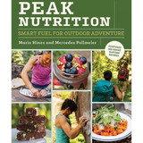 MOUNTAINEERS BOOKS 9781680512052 Peak Nutrition: Smart Fuel