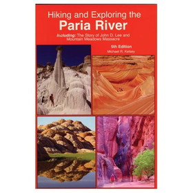 Kelsey Publishing 9780944510339 Hiking And Exploring The Paria River 5Th Edition