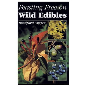 STACKPOLE BOOKS 9780811727549 Feasting Free On Wild Edibles