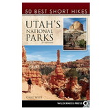 WILDERNESS PRESS 9780899977249 50 Best Short Hikes, Utah National Parks