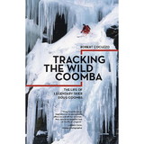 MOUNTAINEERS BOOKS 9781680510447 Tracking The Wild Coomba