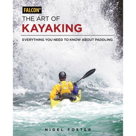 Falcon 9781493025701 The Art Of Kayaking