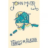 Gibbs Smith John Muir Travels In Alaska, 434902