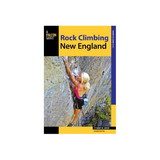 NATIONAL BOOK NETWRK 9780762790067 Rock Climbing New England