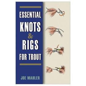 NATIONAL BOOK NETWRK 602744 Essential Knots &Amp; Rigs For Trout