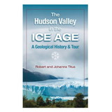 Black Dome Press 9781883789725 The Hudson Valley In The Ice Age: A Geological History & Tour