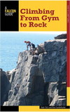 NATIONAL BOOK NETWRK 9781493009824 Climbing From Gym To Rock