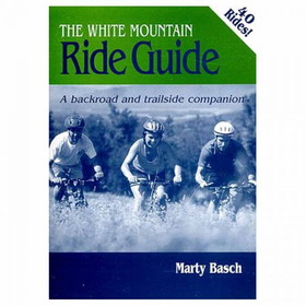 Top Of The World 9780964651043 The White Mountain Ride Guide: A Backroad And Trailside Companion