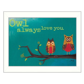 "Owl Always Love You" by Marla Rae, Printed Wall Art, Ready to Hang Framed Poster, White Frame B06786177