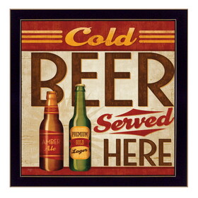 "Cold Beer Served Here" by Mollie B., Printed Wall Art, Ready to Hang Framed Poster, Black Frame B06786484