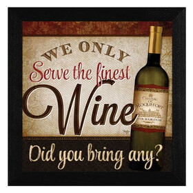 "We Only Serve the Finest Wine" by Mollie B., Printed Wall Art, Ready to Hang Framed Poster, Black Frame B06786510