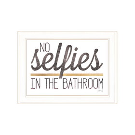 "No Selfies in the Bathroom" by Marla Rae, Ready to Hang Framed Print, White Frame B06789577