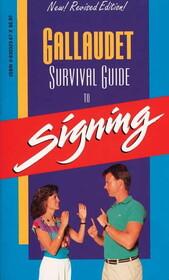Gallaudet Survival Guide to Signing
