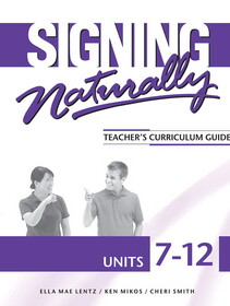 Signing Naturally Units 7-12 Teacher's Curriculum (NEW)