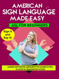American Sign Language Made Easy - ASL for Beginners - Opinions, Descriptive Adjectives, Places, and Transportation