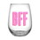 Slant Collections 10-04859-716 Stemless Wine Glass - BFF - Set of 2
