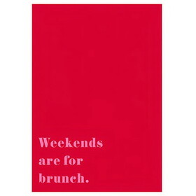 Slant Collections 10-06301-041 Tea Towel - Weekends are for Brunch