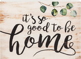 Faithworks BHB0031 Block Sign - It's So Good to Be Home