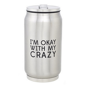 Christian Brands D4411 Okay with Crazy - Stainless Steel Can