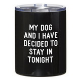 Christian Brands G5252 Travel Tumbler - My Dog and I Have Decided To Stay In
