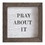 Christian Brands G5737 Face to Face Petite Word Board - Pray About It