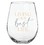 Drinkware L1053 Stemless Wine Glass - Best Life