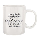 P.Graham Dunn MUG2011 Aspen Collection Coffee Mug - I Am Going To Need More