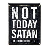 Heartfelt N7562 Box Sign - Not Today Satan (Or Tomorrow Either) - 4 x 5"